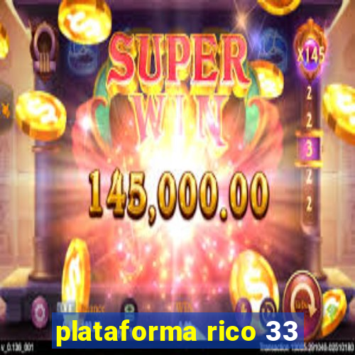 plataforma rico 33